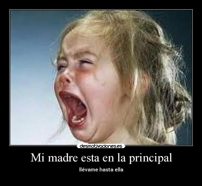 Mi madre esta en la principal - 