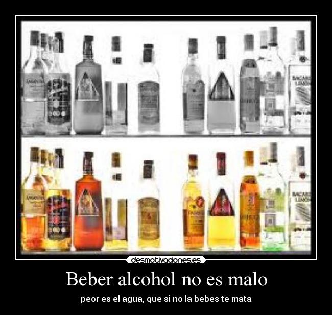 Beber alcohol no es malo - peor es el agua, que si no la bebes te mata