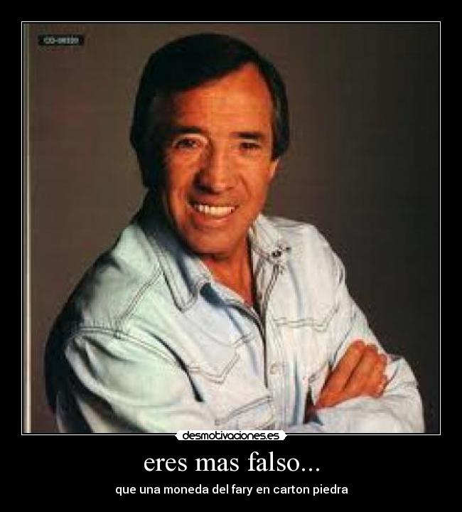 eres mas falso... - que una moneda del fary en carton piedra