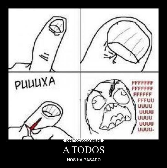 A TODOS - NOS HA PASADO