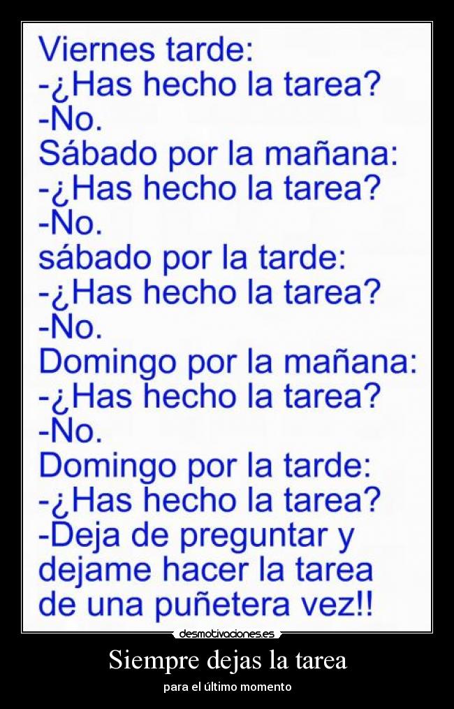 Siempre dejas la tarea -