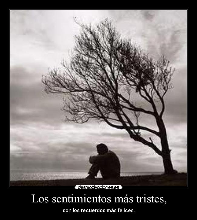 Los sentimientos más tristes, - 