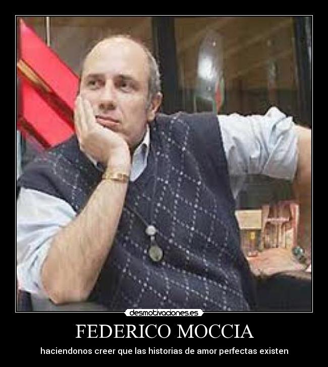FEDERICO MOCCIA - haciendonos creer que las historias de amor perfectas existen