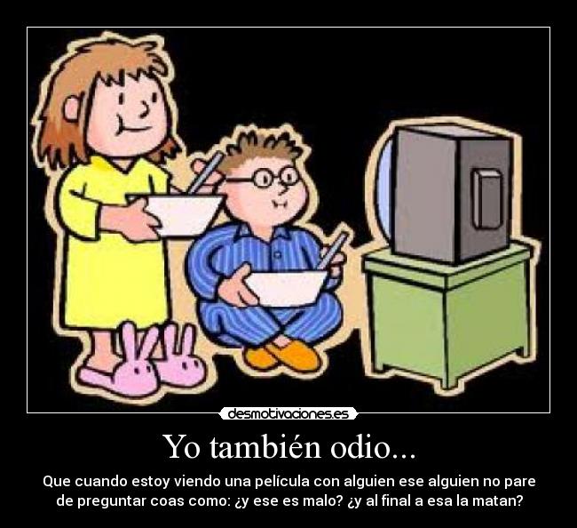 Yo también odio... -