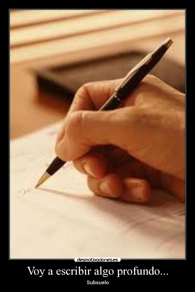 Voy a escribir algo profundo... - Subsuelo