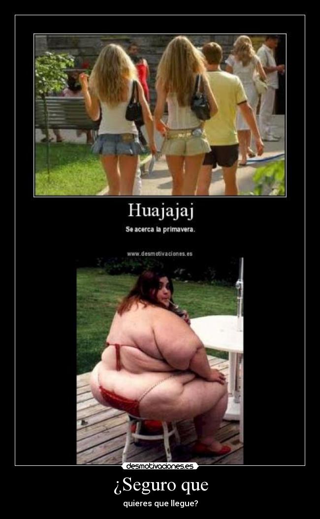 ¿Seguro que - quieres que llegue?