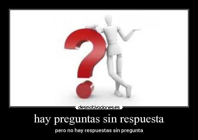 hay preguntas sin respuesta - 