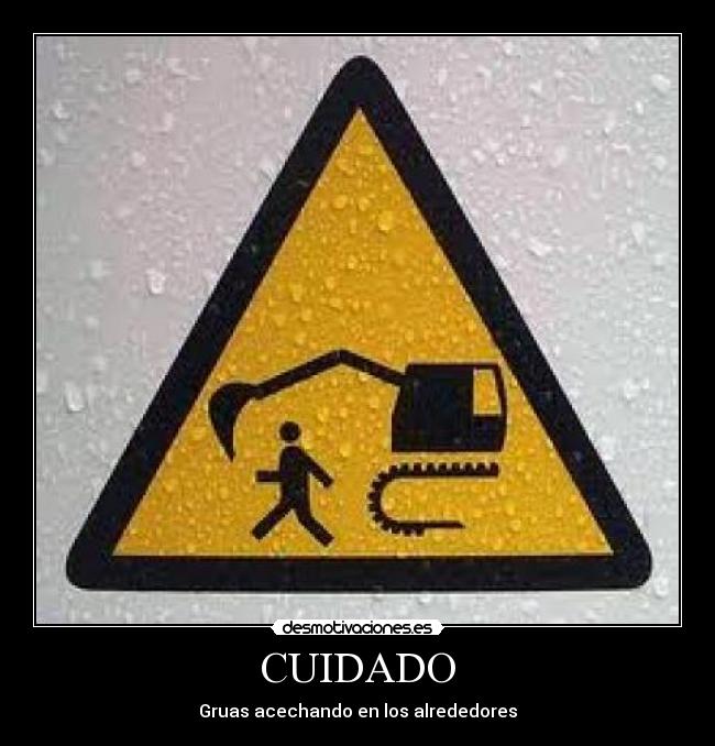 CUIDADO - Gruas acechando en los alrededores