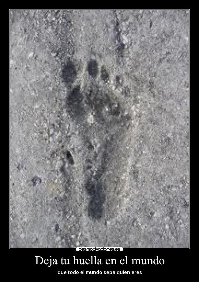Deja tu huella en el mundo -