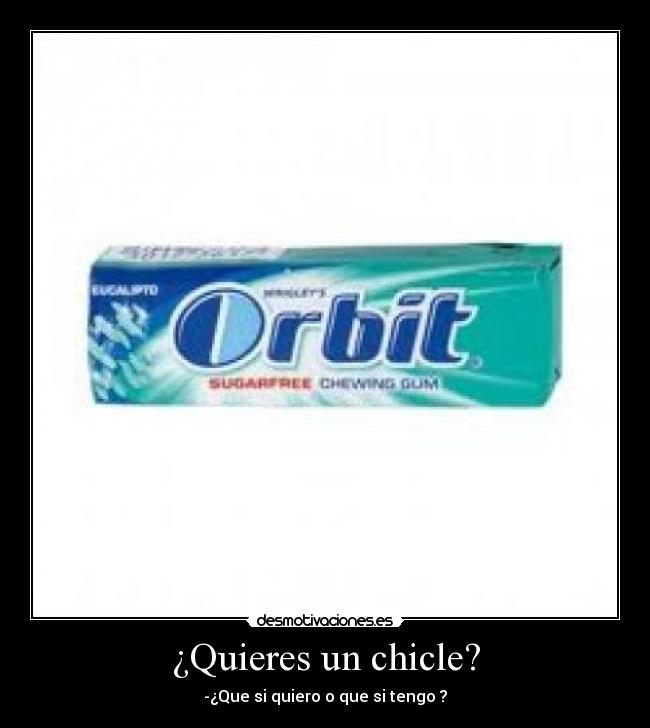 ¿Quieres un chicle? -