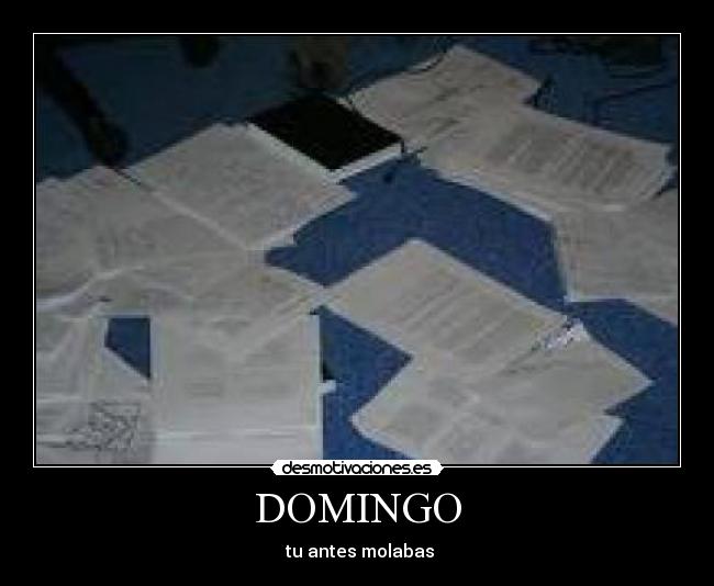 DOMINGO - tu antes molabas