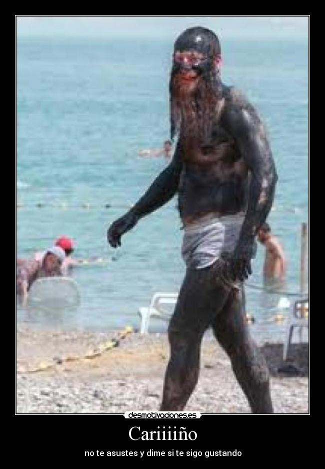 Cariiiiño - no te asustes y dime si te sigo gustando