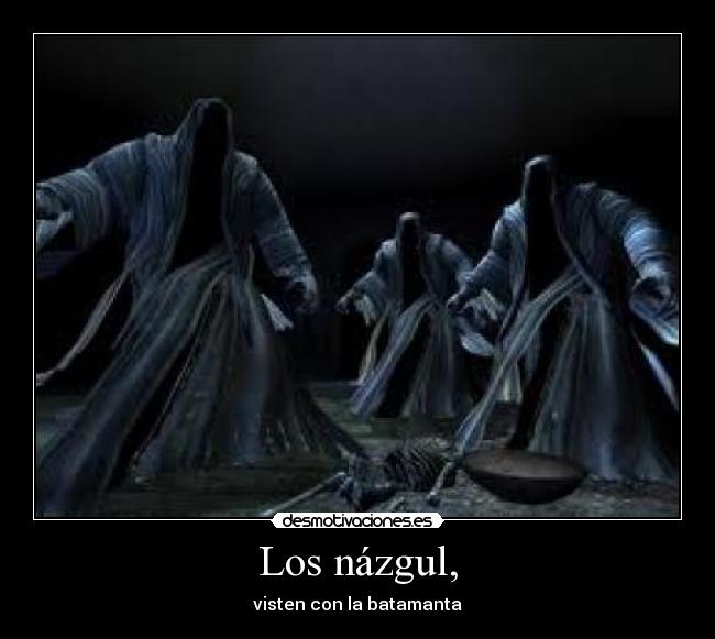 Los názgul, - visten con la batamanta