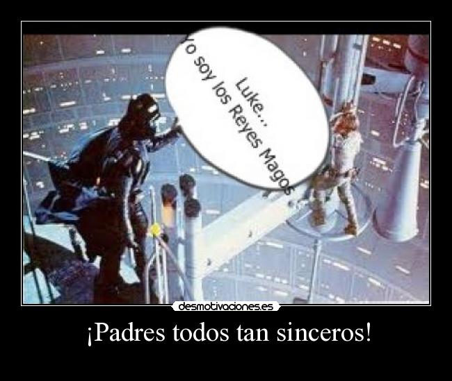 ¡Padres todos tan sinceros! -