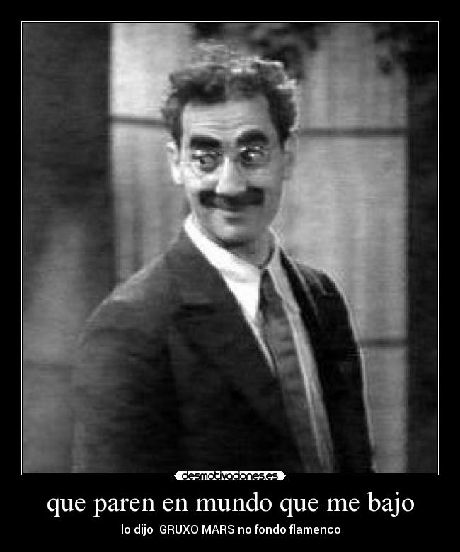 que paren en mundo que me bajo -