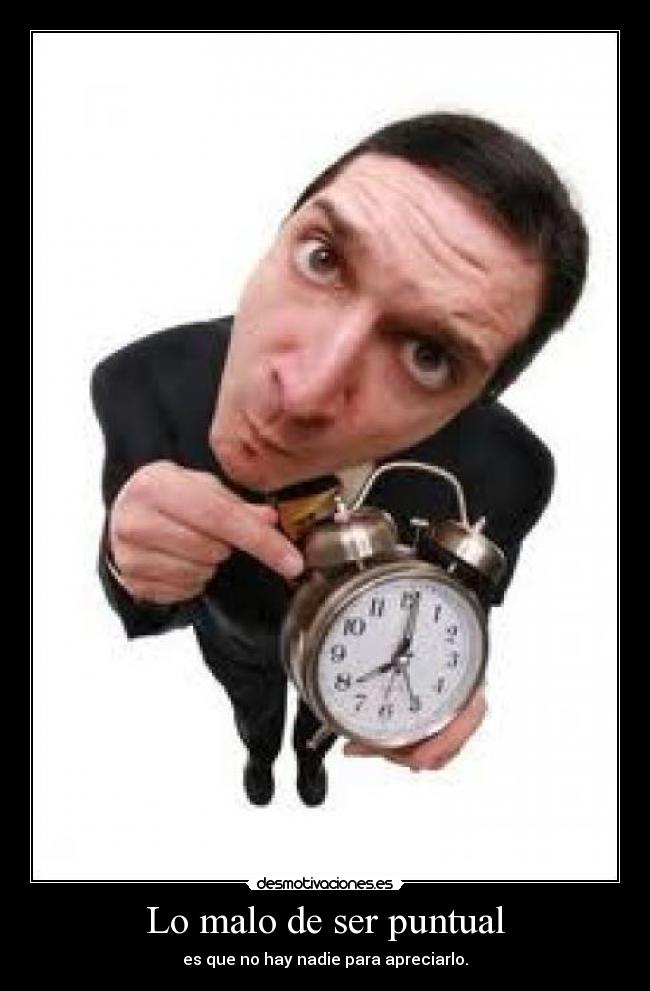 Lo malo de ser puntual - 