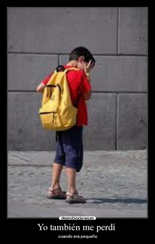 Yo también me perdí - cuando era pequeño