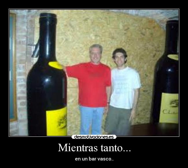 Mientras tanto... - en un bar vasco..