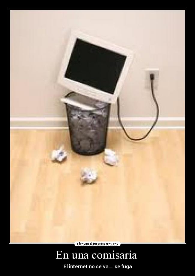 En una comisaria  - El internet no se va.....se fuga