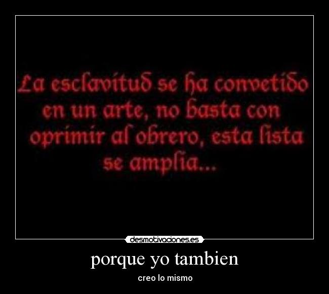 porque yo tambien - creo lo mismo