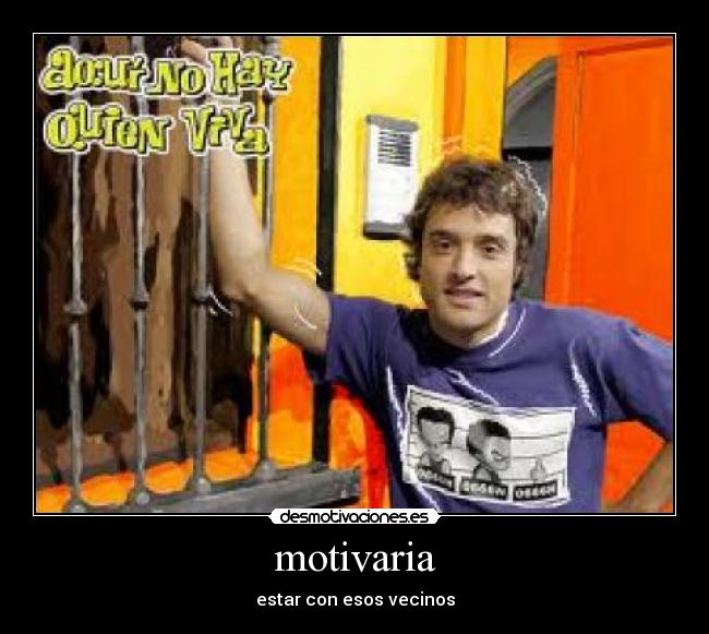 motivaria - estar con esos vecinos