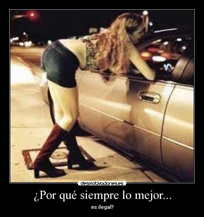 ¿Por qué siempre lo mejor... - es ilegal?