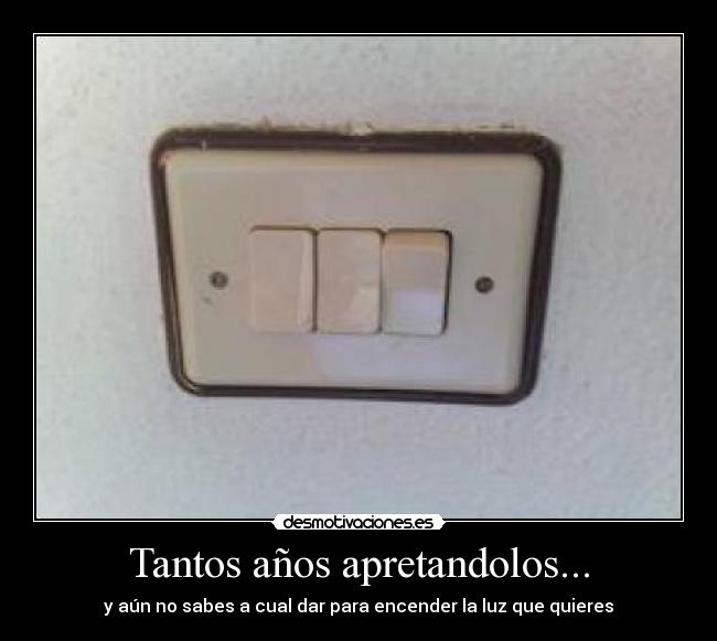 Tantos años apretandolos... - 