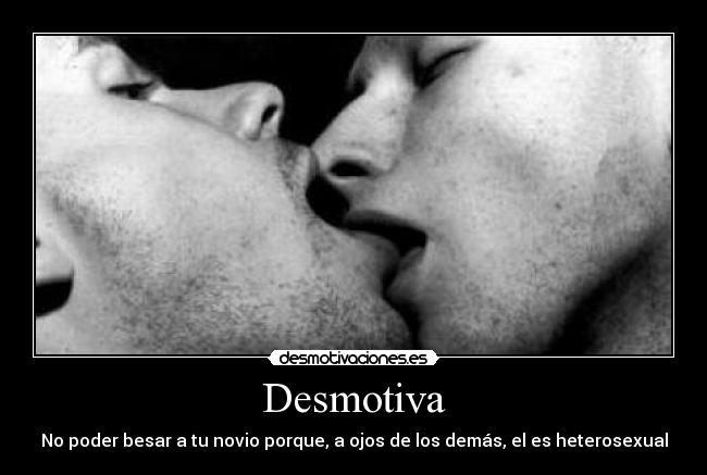 Desmotiva - No poder besar a tu novio porque, a ojos de los demás, el es heterosexual