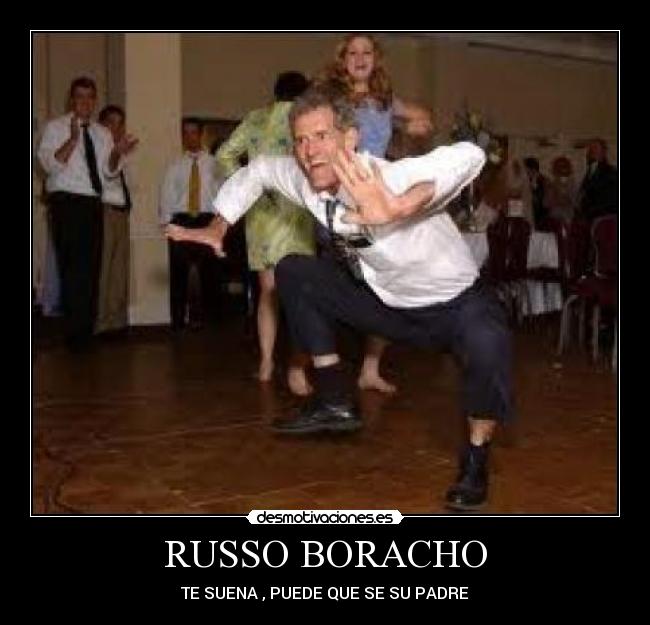 RUSSO BORACHO - TE SUENA , PUEDE QUE SE SU PADRE