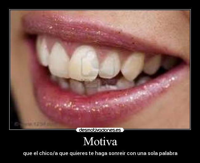 Motiva - que el chico/a que quieres te haga sonreir con una sola palabra