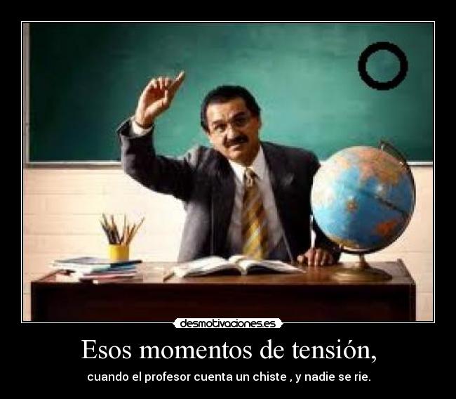 Esos momentos de tensión, -