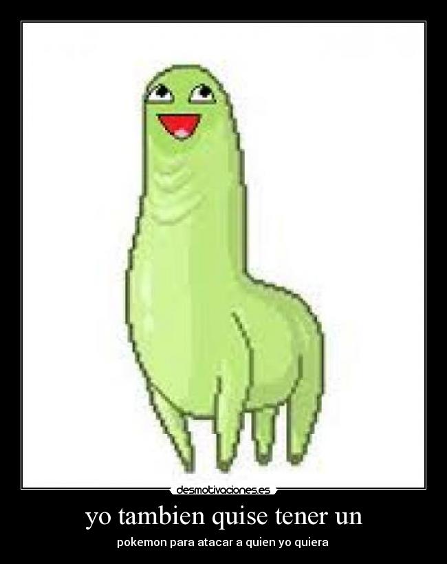 yo tambien quise tener un -