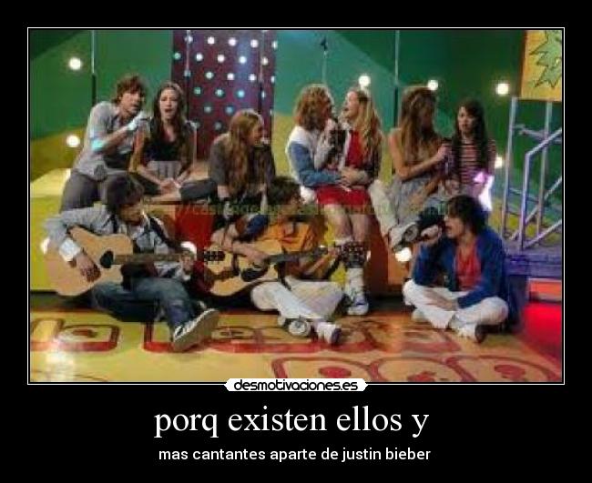 porq existen ellos y - mas cantantes aparte de justin bieber