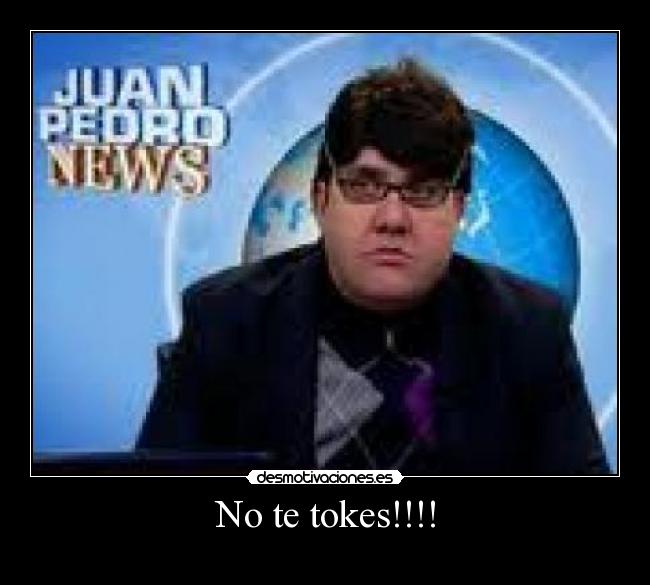 No te tokes!!!! -