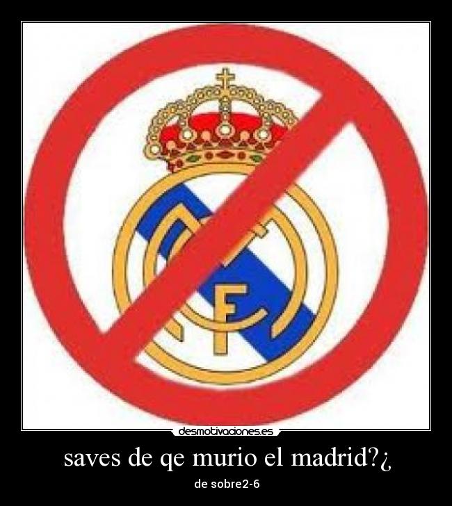saves de qe murio el madrid?¿ - 