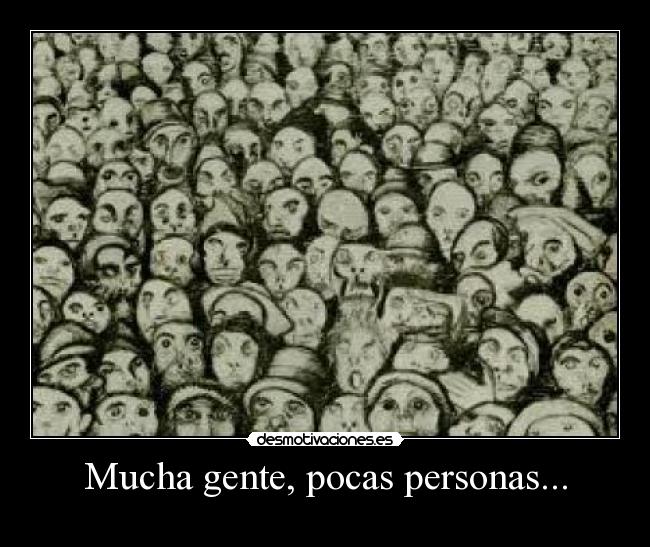Mucha gente, pocas personas... -