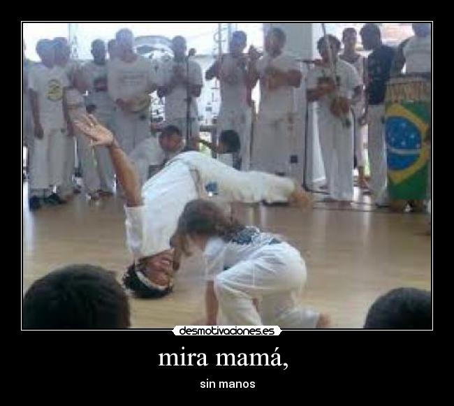 mira mamá, - sin manos