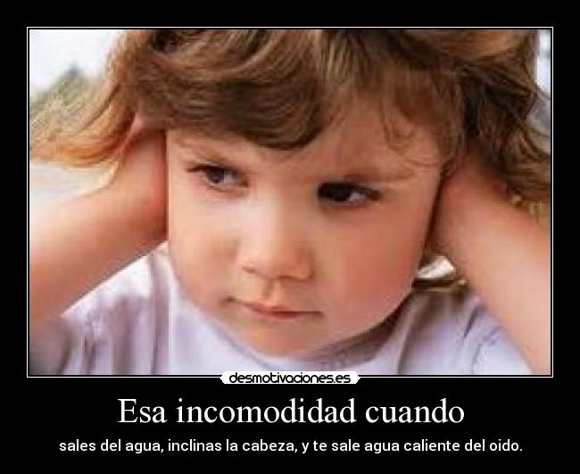 Esa incomodidad cuando -