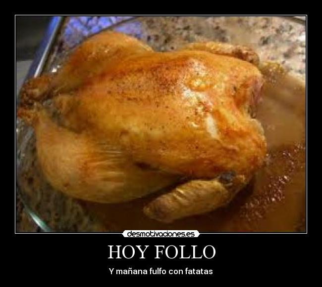 HOY FOLLO - Y mañana fulfo con fatatas