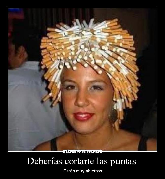 Deberías cortarte las puntas - Están muy abiertas