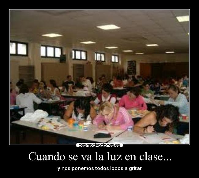 Cuando se va la luz en clase... - y nos ponemos todos locos a gritar
