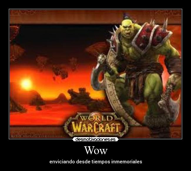 Wow - enviciando desde tiempos inmemoriales