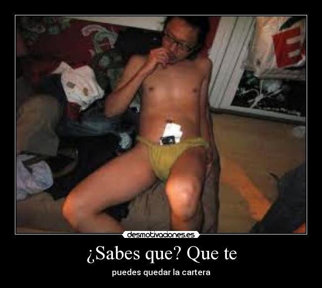 ¿Sabes que? Que te - puedes quedar la cartera