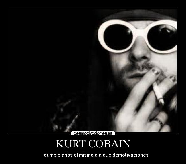 KURT COBAIN -      cumple años el mismo dia que demotivaciones