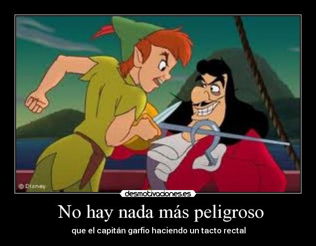 No hay nada más peligroso -