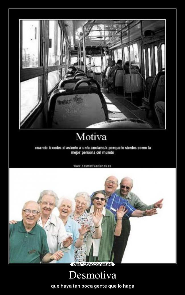Desmotiva - que haya tan poca gente que lo haga