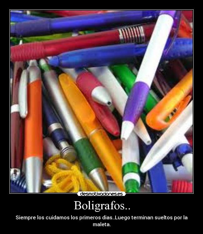 Boligrafos.. - Siempre los cuidamos los primeros dias..Luego terminan sueltos por la maleta.