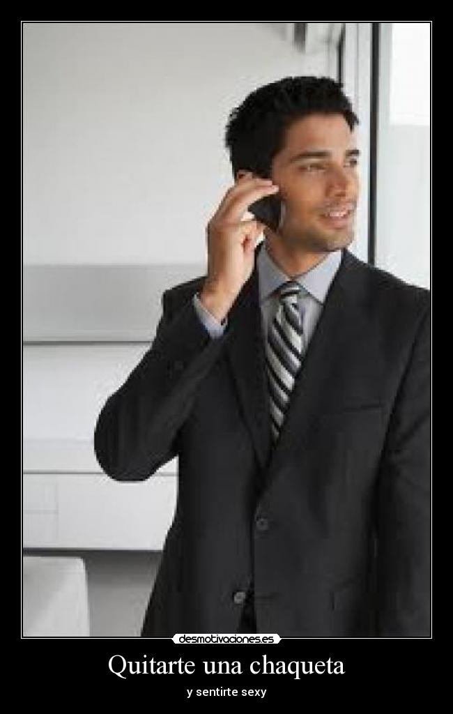 Quitarte una chaqueta - y sentirte sexy