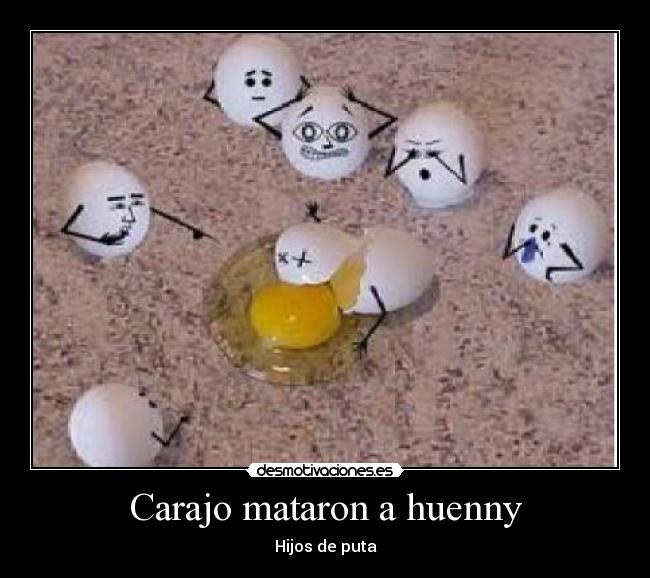 Carajo mataron a huenny -