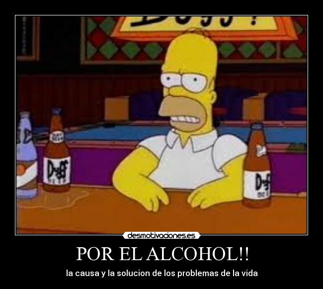POR EL ALCOHOL!! -